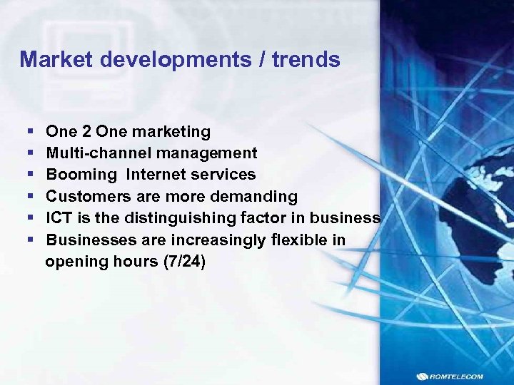Market developments / trends § § § One 2 One marketing Multi-channel management Booming