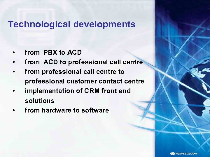 Technological developments • • • from PBX to ACD from ACD to professional call