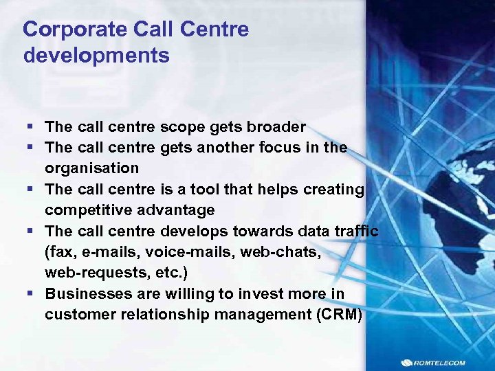 Corporate Call Centre developments § The call centre scope gets broader § The call