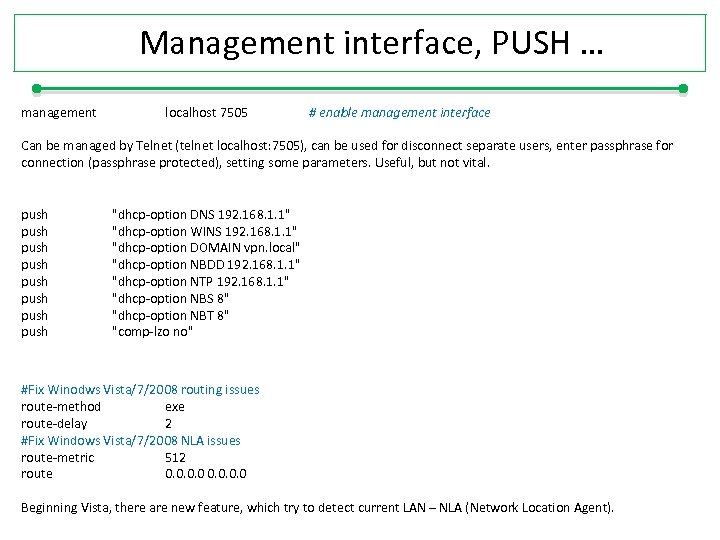 Management interface, PUSH … management localhost 7505 # enable management interface Can be managed