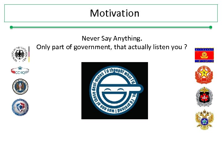 Motivation Never Say Anything. Only part of government, that actually listen you ? 