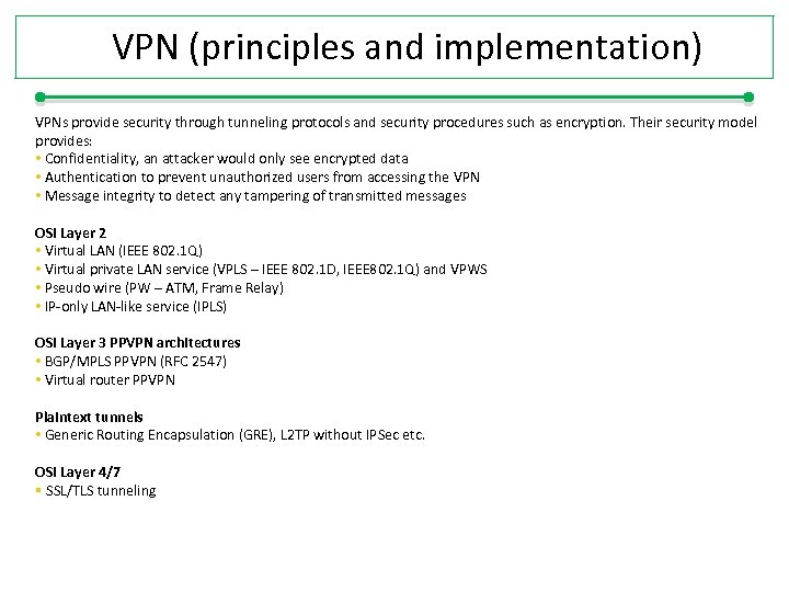VPN (principles and implementation) VPNs provide security through tunneling protocols and security procedures such