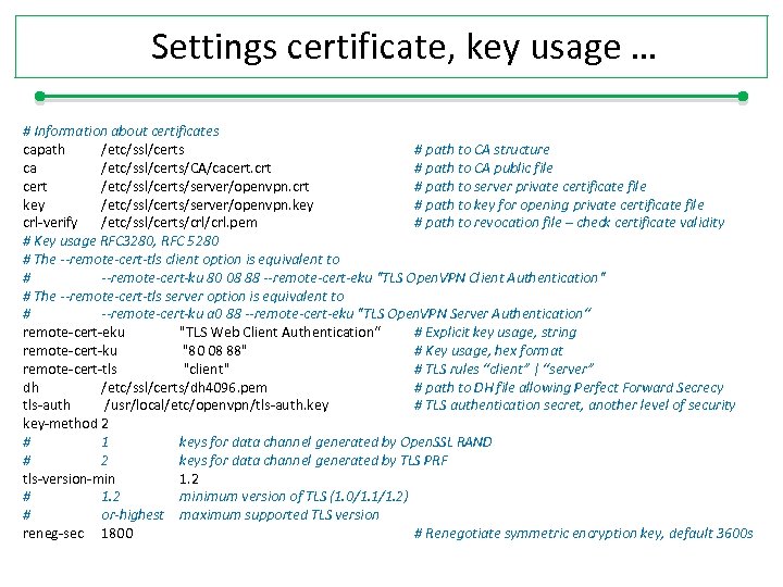 Settings certificate, key usage … # Information about certificates capath /etc/ssl/certs # path to