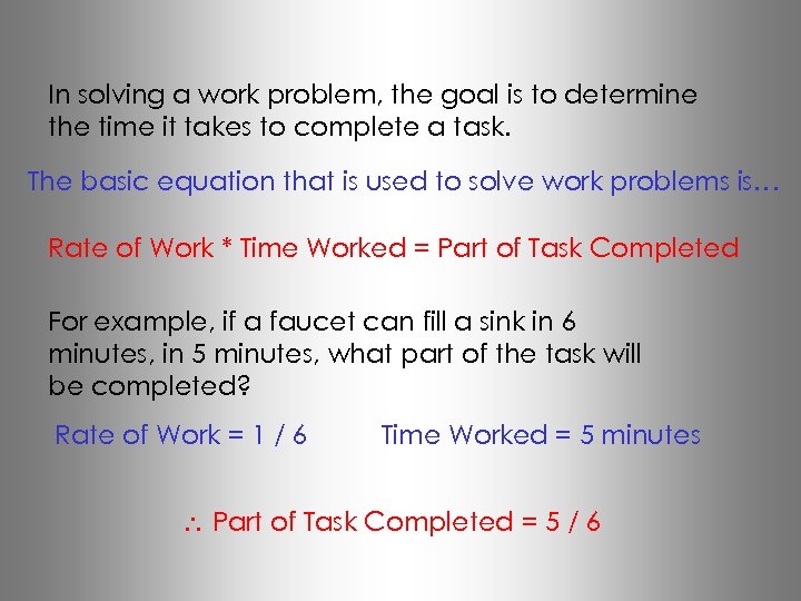 In solving a work problem, the goal is to determine the time it takes