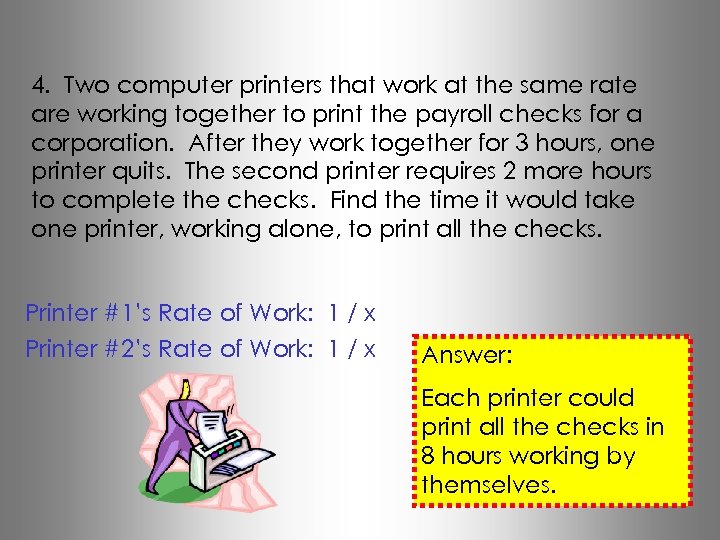 4. Two computer printers that work at the same rate are working together to