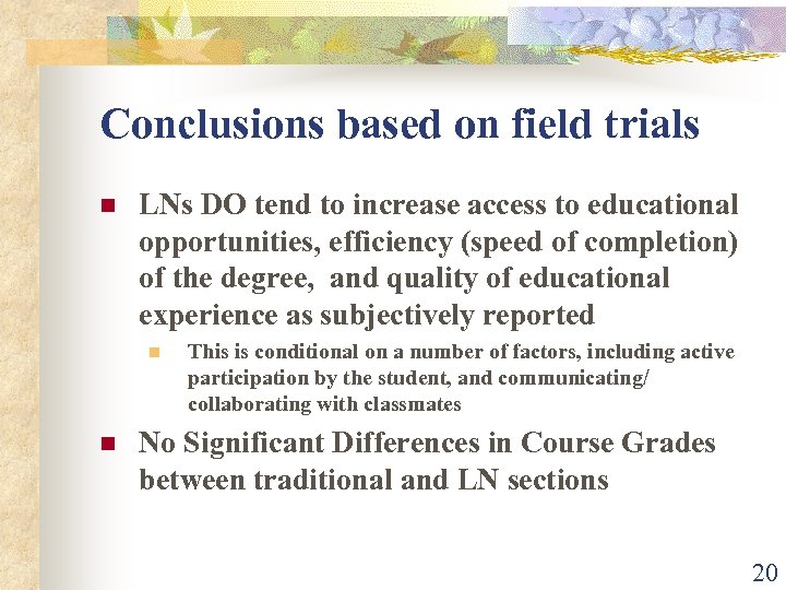 Conclusions based on field trials n LNs DO tend to increase access to educational