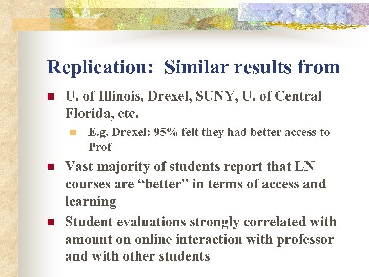 Replication: Similar results from n U. of Illinois, Drexel, SUNY, U. of Central Florida,