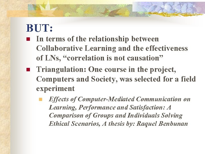BUT: n n In terms of the relationship between Collaborative Learning and the effectiveness