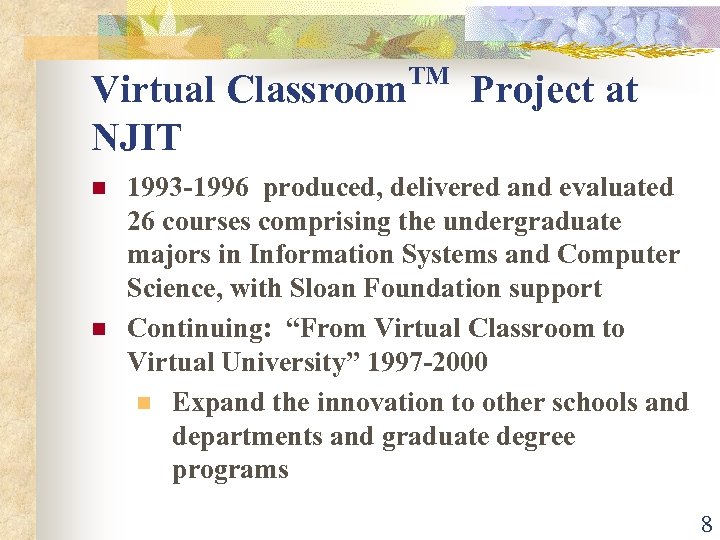 Virtual Classroom NJIT n n TM Project at 1993 -1996 produced, delivered and evaluated