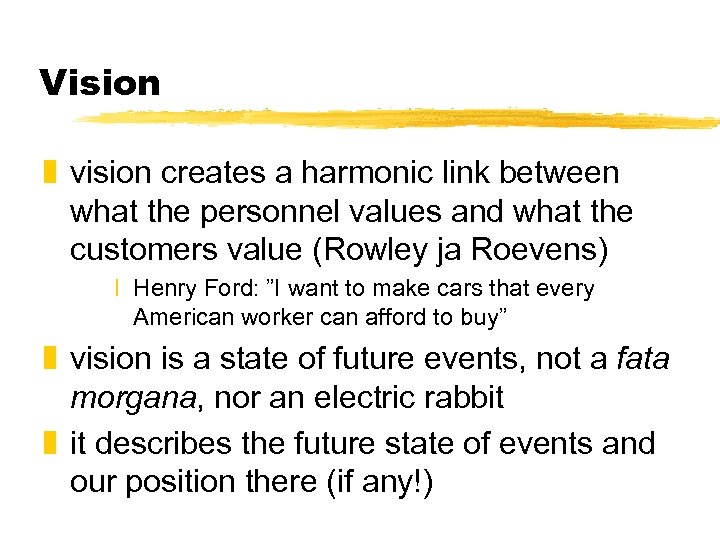 Vision z vision creates a harmonic link between what the personnel values and what