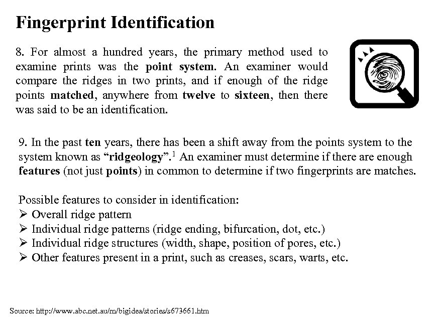 Fingerprint Identification 8. For almost a hundred years, the primary method used to examine