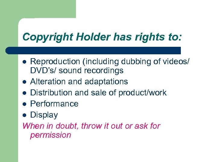 Copyright Holder has rights to: Reproduction (including dubbing of videos/ DVD’s/ sound recordings l