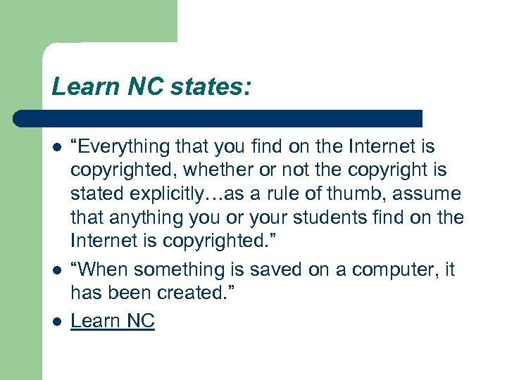 Learn NC states: l l l “Everything that you find on the Internet is