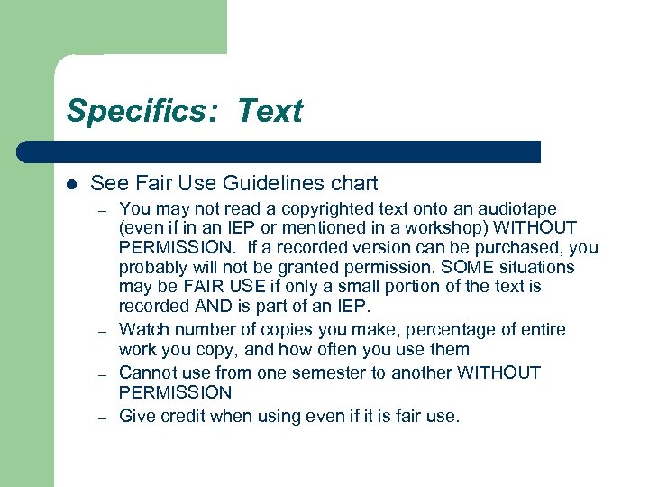 Specifics: Text l See Fair Use Guidelines chart – – You may not read