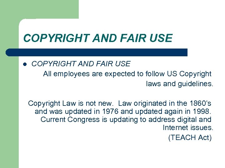 COPYRIGHT AND FAIR USE l COPYRIGHT AND FAIR USE All employees are expected to