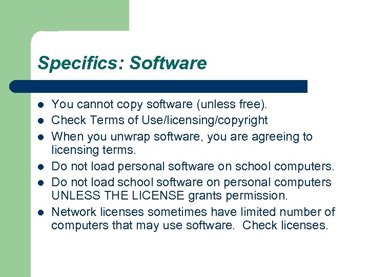 Specifics: Software l l l You cannot copy software (unless free). Check Terms of