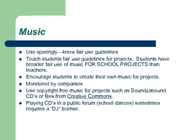 Music l l l Use sparingly—know fair use guidelines Teach students fair use guidelines