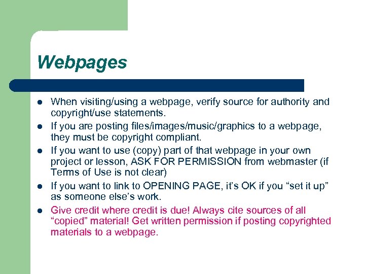 Webpages l l l When visiting/using a webpage, verify source for authority and copyright/use