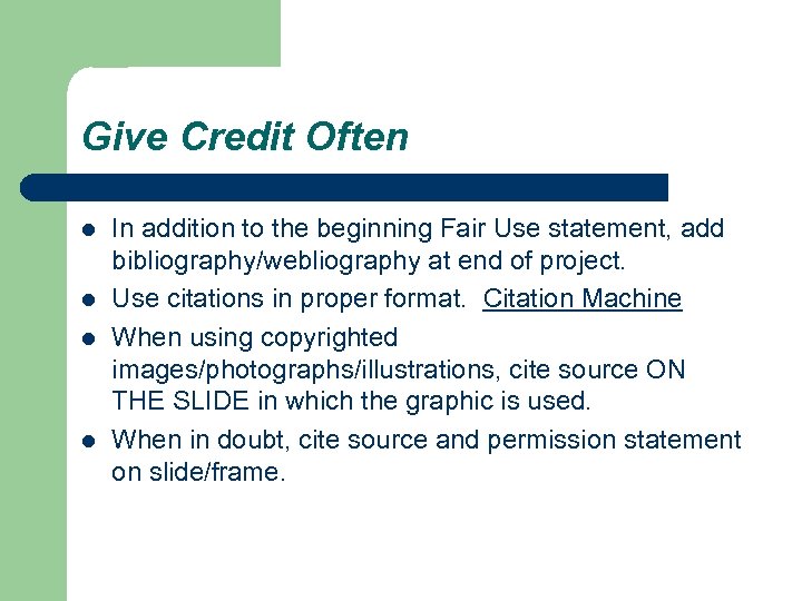 Give Credit Often l l In addition to the beginning Fair Use statement, add