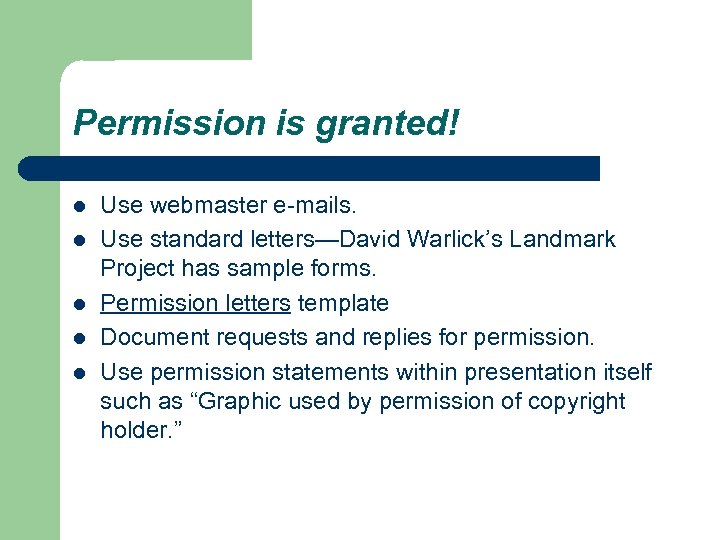 Permission is granted! l l l Use webmaster e-mails. Use standard letters—David Warlick’s Landmark