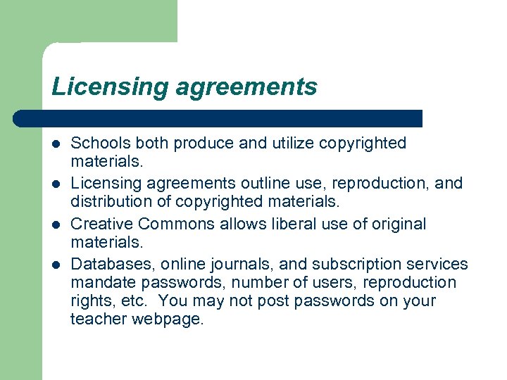 Licensing agreements l l Schools both produce and utilize copyrighted materials. Licensing agreements outline