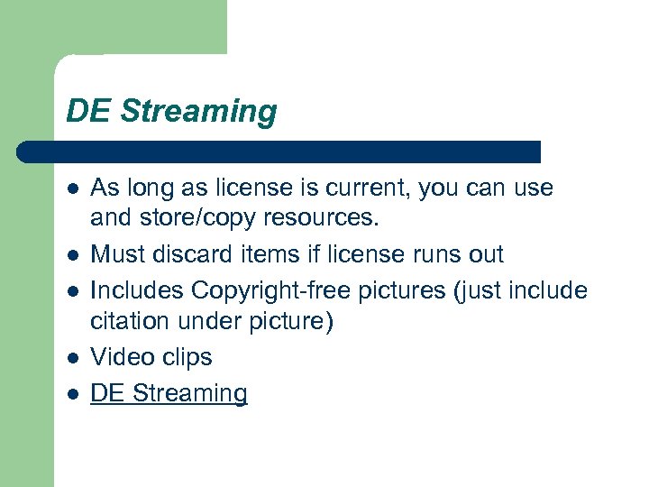 DE Streaming l l l As long as license is current, you can use