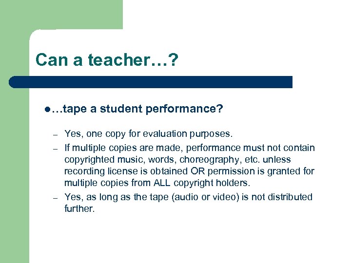 Can a teacher…? l…tape – – – a student performance? Yes, one copy for