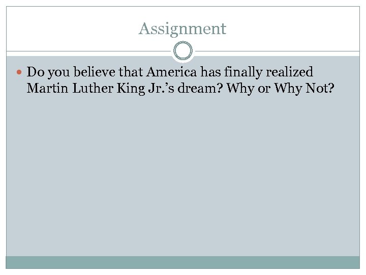 Assignment Do you believe that America has finally realized Martin Luther King Jr. ’s