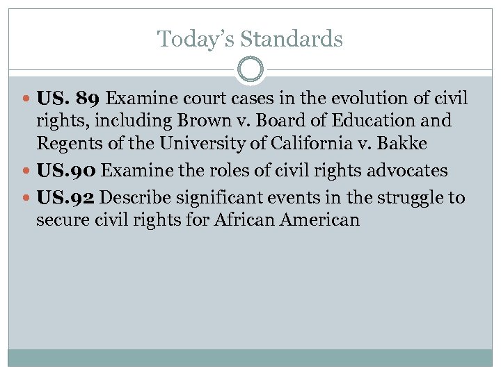Today’s Standards US. 89 Examine court cases in the evolution of civil rights, including