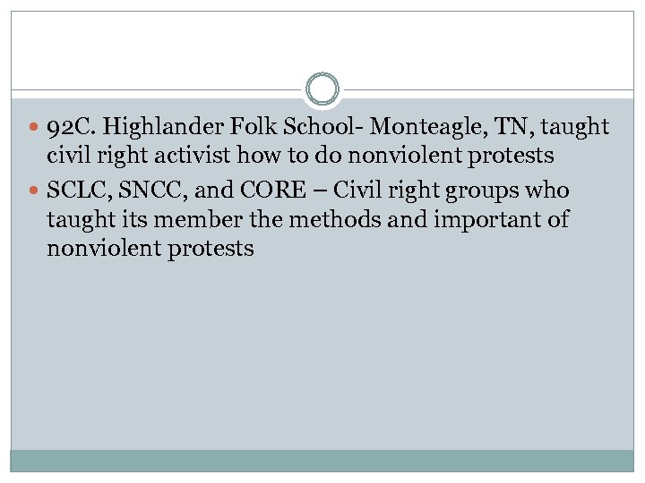  92 C. Highlander Folk School- Monteagle, TN, taught civil right activist how to