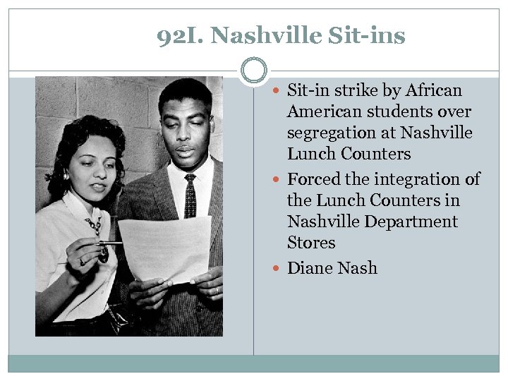 92 I. Nashville Sit-ins Sit-in strike by African American students over segregation at Nashville