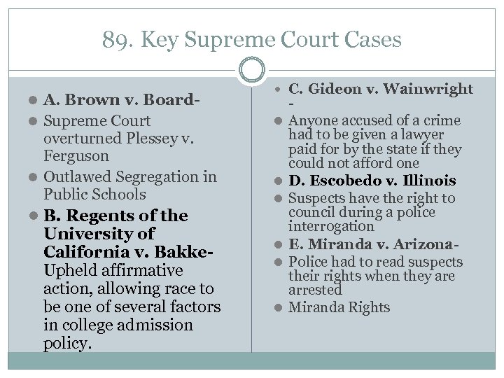 89. Key Supreme Court Cases l A. Brown v. Boardl Supreme Court overturned Plessey
