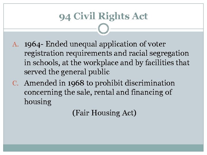 94 Civil Rights Act A. 1964 - Ended unequal application of voter registration requirements