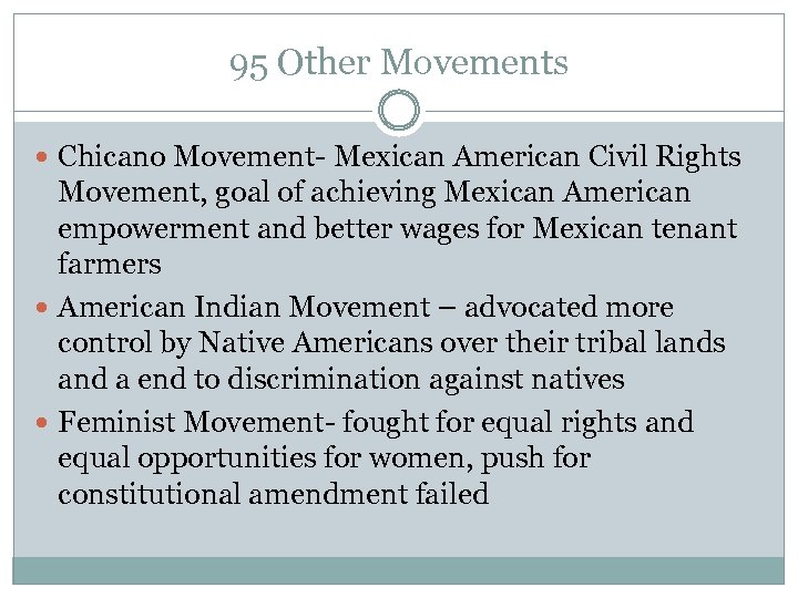 95 Other Movements Chicano Movement- Mexican American Civil Rights Movement, goal of achieving Mexican