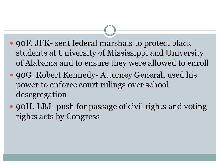  90 F. JFK- sent federal marshals to protect black students at University of