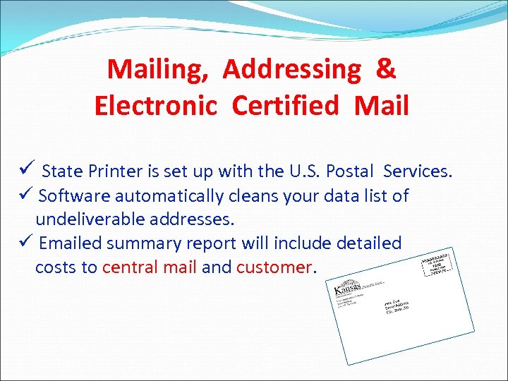 Mailing, Addressing & Electronic Certified Mail ü State Printer is set up with the
