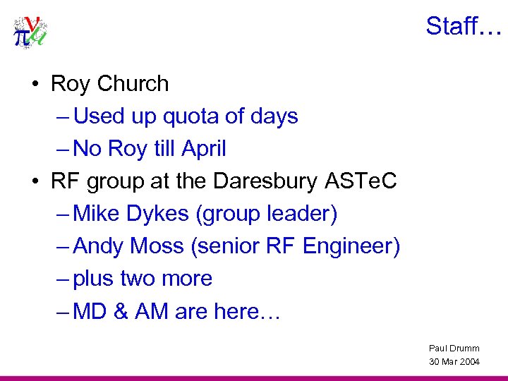 Staff… • Roy Church – Used up quota of days – No Roy till