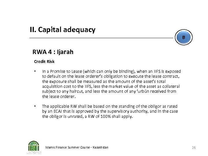 II. Capital adequacy B RWA 4 : Ijarah Credit Risk • In a Promise