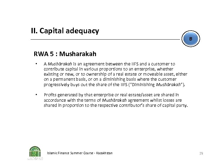 II. Capital adequacy B RWA 5 : Musharakah • A Mushārakah is an agreement