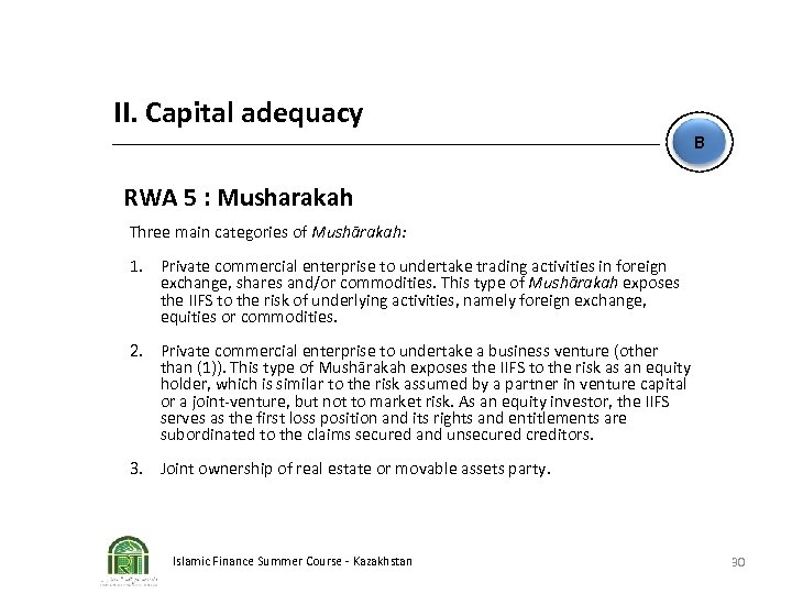 II. Capital adequacy B RWA 5 : Musharakah Three main categories of Mushārakah: 1.