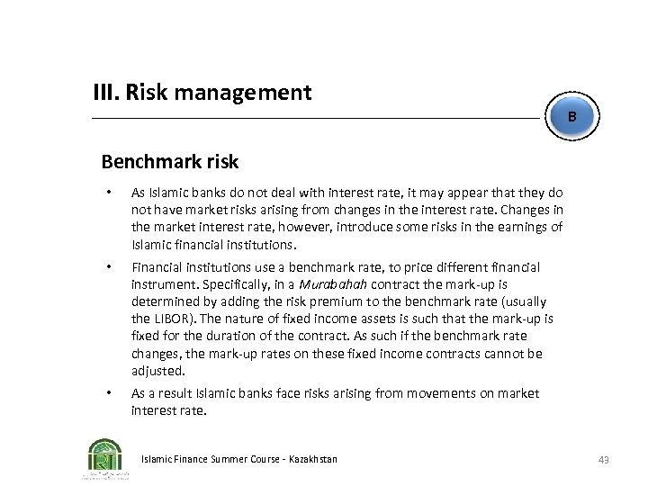 III. Risk management B Benchmark risk • As Islamic banks do not deal with