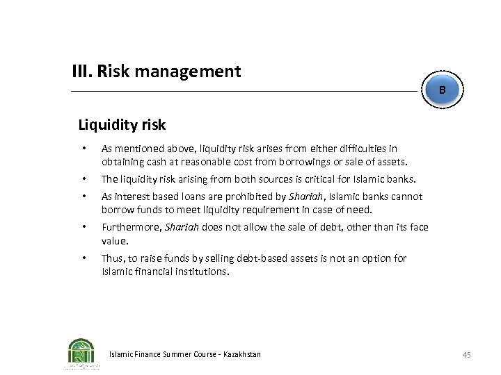 III. Risk management B Liquidity risk • As mentioned above, liquidity risk arises from
