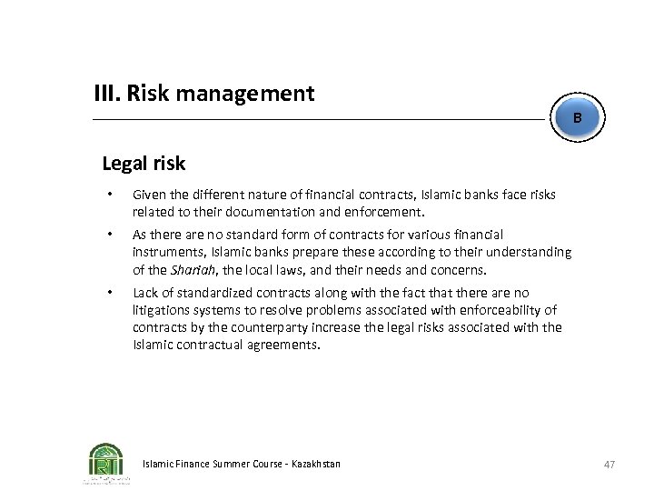 III. Risk management B Legal risk • Given the different nature of financial contracts,