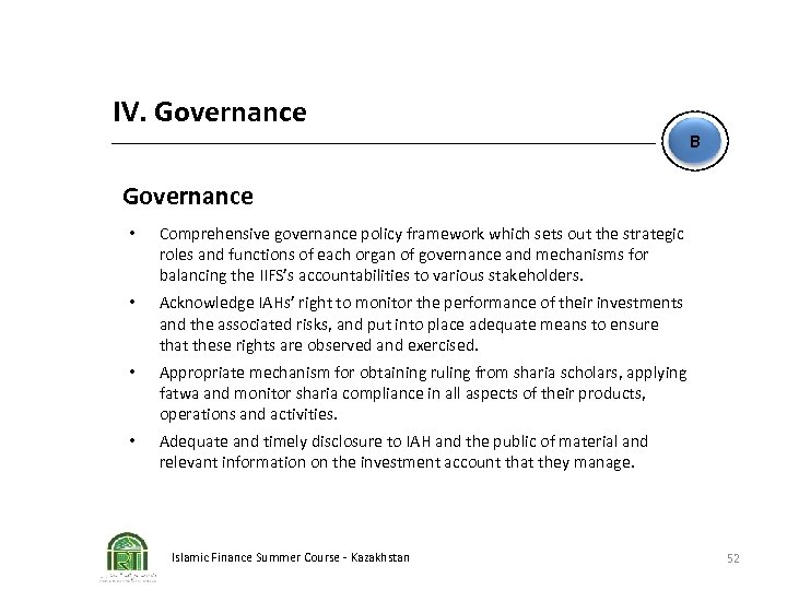 IV. Governance B Governance • Comprehensive governance policy framework which sets out the strategic