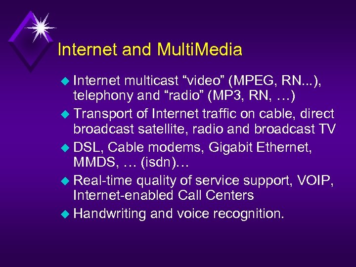 Internet and Multi. Media u Internet multicast “video” (MPEG, RN. . . ), telephony