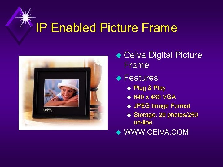 IP Enabled Picture Frame u Ceiva Digital Picture Frame u Features u u u