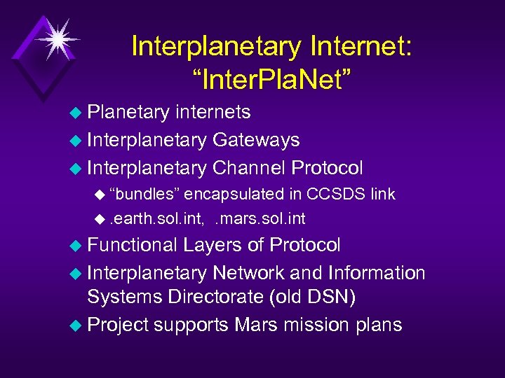 Interplanetary Internet: “Inter. Pla. Net” u Planetary internets u Interplanetary Gateways u Interplanetary Channel