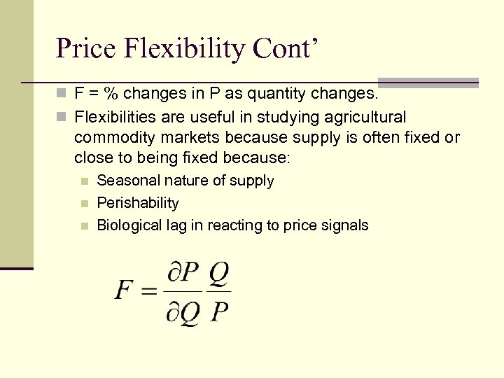 Price Flexibility Cont’ n F = % changes in P as quantity changes. n