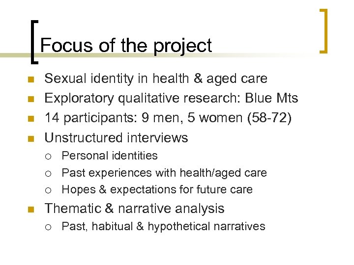 Focus of the project n n Sexual identity in health & aged care Exploratory