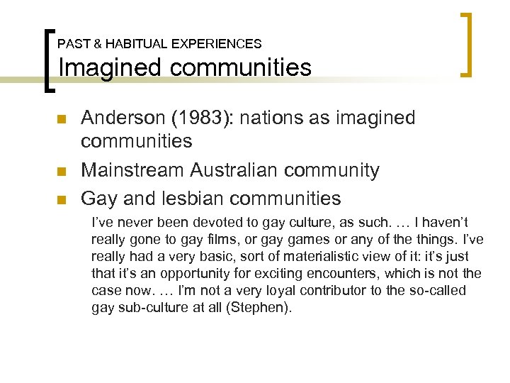 PAST & HABITUAL EXPERIENCES Imagined communities n n n Anderson (1983): nations as imagined